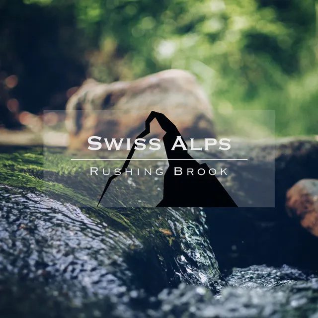 Swiss Alps - Rushing Brook, Pt. 1