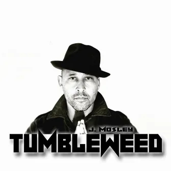 Tumbleweed by J Mosley