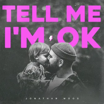 Tell Me I'm OK by Jonathan Moos