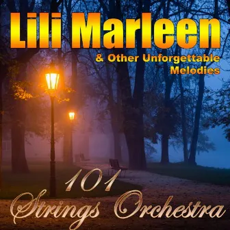 Lili Marleen & Other Unforgettable Melodies by 101 Strings Orchestra