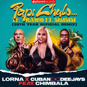 Papi Chulo... Te Traigo el MMMM (20th Year Official Remix) by Lorna