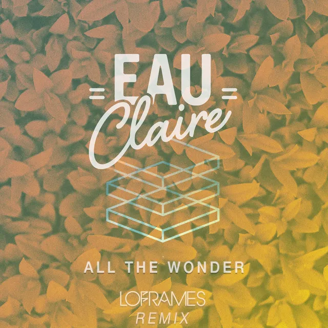 All The Wonder - Loframes Remix