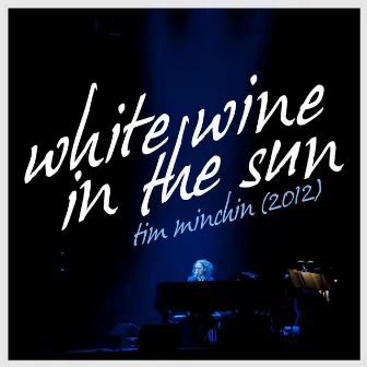 White Wine in the Sun by Tim Minchin