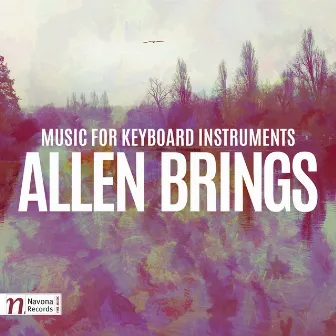 Allen Brings: Music for Keyboard Instruments by Allen Brings