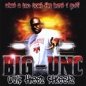 Walk Theez Streetz by Big Unc