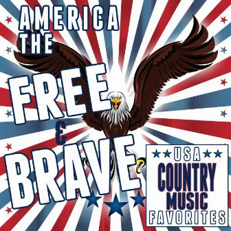 USA Country Music Favorites: America the Free and Brave by The New Country All-Stars