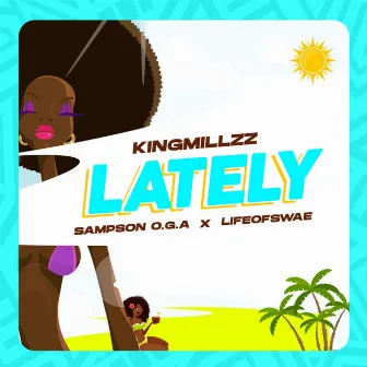 Lately by KING MILLZZ