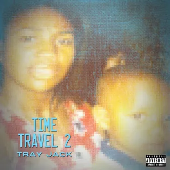 Time Travel 2 by Tray Jack