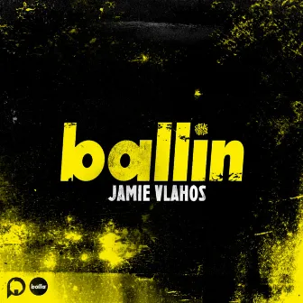 Ballin by Jamie Vlahos