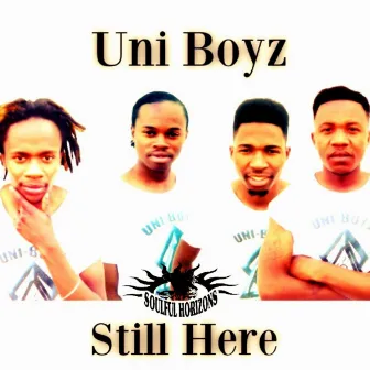 Still Here by Uni_Boyz