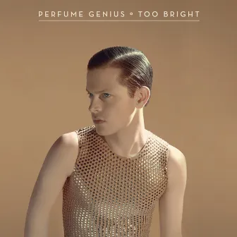 Too Bright by Perfume Genius