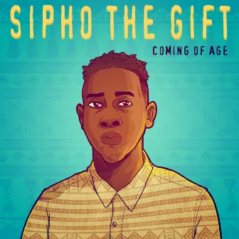 Coming Of Age by Sipho the Gift