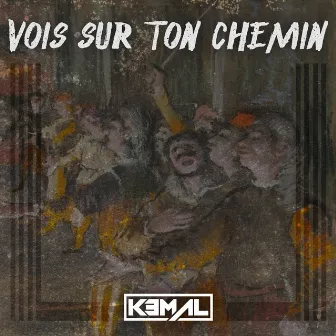 Vois Sur Ton Chemin by KEMAL