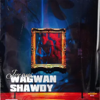 Wagwan Shawdy by JMANI