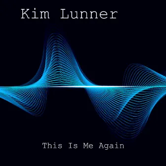 This Is Me Again by Kim Lunner