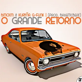 O Grande Retorno by Kuryña G-Funk