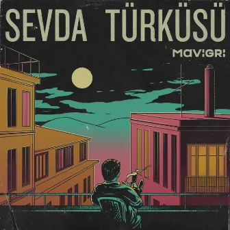 Sevda Türküsü by Mavi Gri