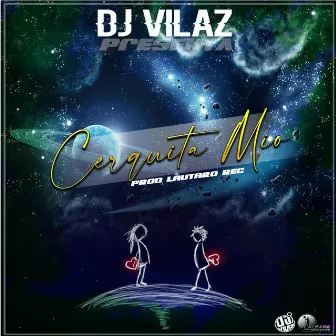 Cerquita mio by Dj Vilaz