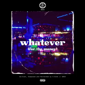 WHATEVER (FOR THE MONEY) by G.Code