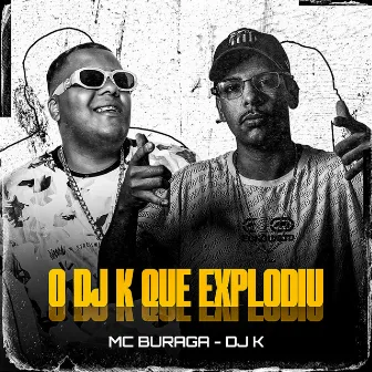 O DJ K Que Explodiu by DJ K