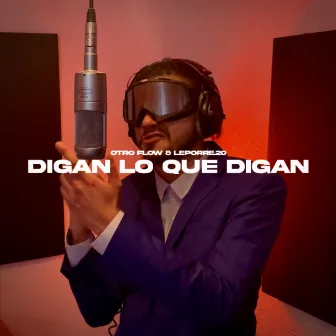 DIGAN LO QUE DIGAN by Otro Flow