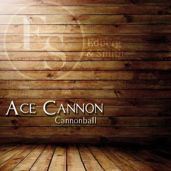 Cannonball by Ace Cannon