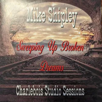 Sweeping Up Broken Dreams by Mike Shipley