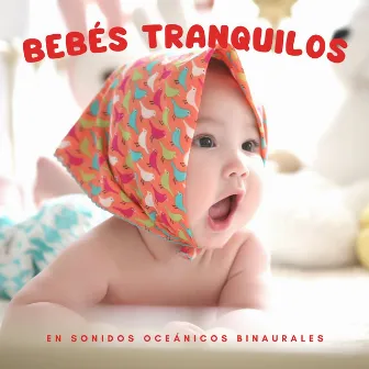 Bebés Tranquilos En Sonidos Oceánicos Binaurales by Bebeboomboom