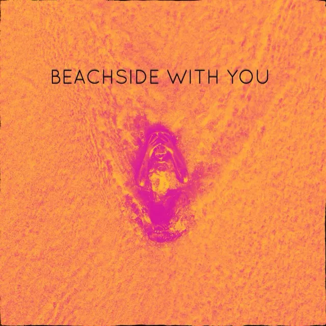 BEACHSIDE WITH YOU