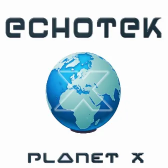 Planet X by Echotek