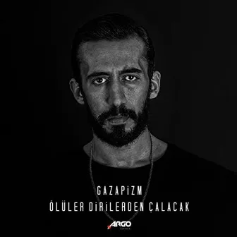 Ölüler Dirilerden Çalacak by Gazapizm