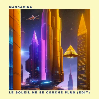 Le soleil ne se couche plus (Edit) by Mandarina