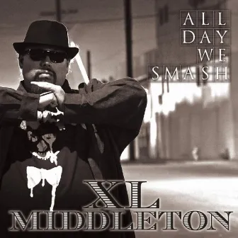 ALL DAY WE SMASH by XL Middleton