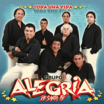 Toda una Vida by Grupo Alegria de Santa Fe