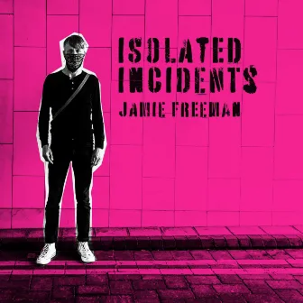 Isolated Incidents by Jamie Freeman