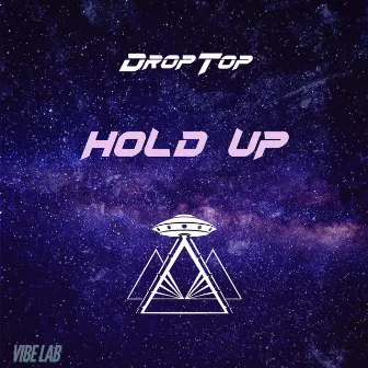 Hold Up by DropTop