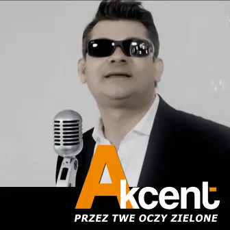 Przez Twe Oczy Zielone by Akcent