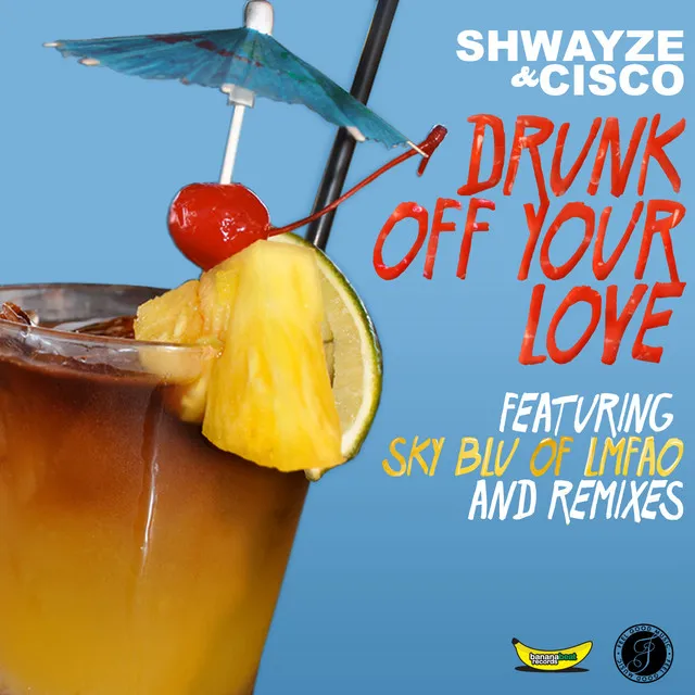 Drunk Off Your Love (feat. Sky Blu of LMFAO)