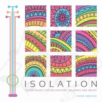 Isolation: Guitar Music for Relaxation, Reliance and Relief by Haris Abdagic