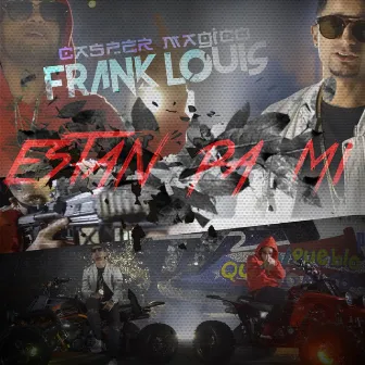 Estan Pa Mi by Frank Louis