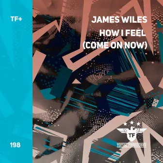 How I Feel (Come On Now) by James Wiles