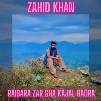 Raibara Zar Sha Kajal Raora by Zahid Khan