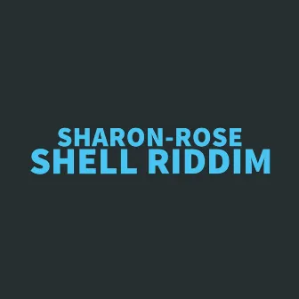 Shell Riddim by Sharon-Rose