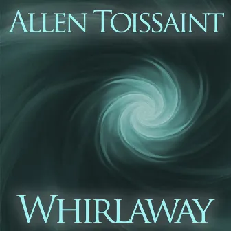 Whirlaway by Allen Toussaint