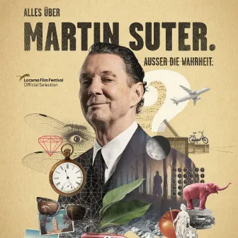 Alles über Martin Suter - ausser die Wahrheit (Original Motion Picture Soundtrack) by Martin Skalsky