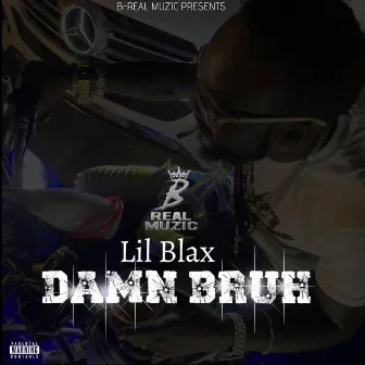 Damn Bruh by Lil Blax