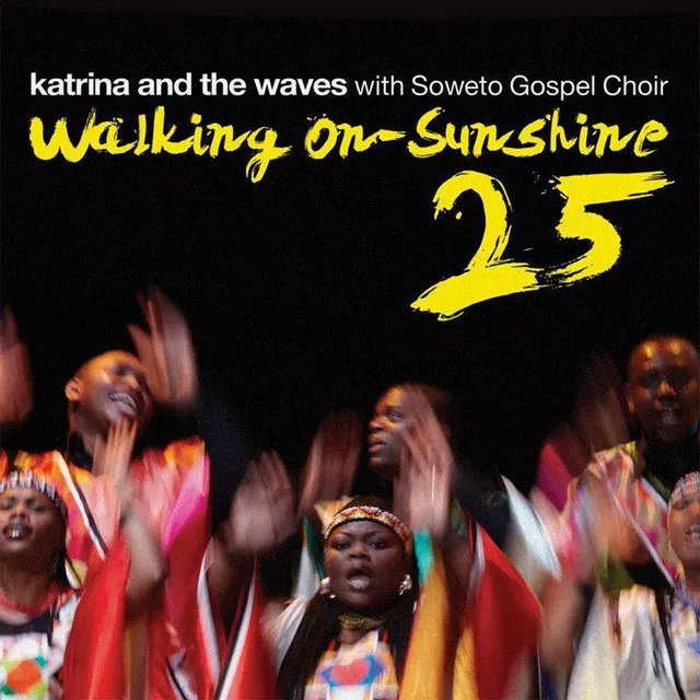 Walking on Sunshine (with Soweto Gospel Choir;25th Anniversary Edition)