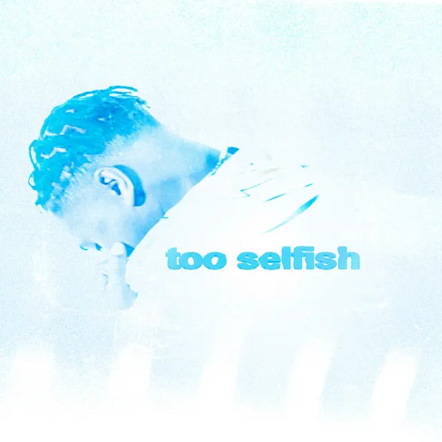 too selfish - slowed down