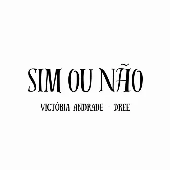 Sim ou Não by Victória Andrade