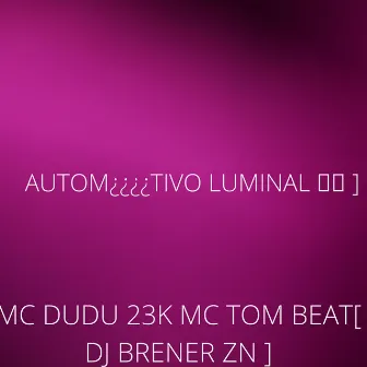 AUTOM¿¿¿¿TIVO LUMINAL by Mc Tom Beat